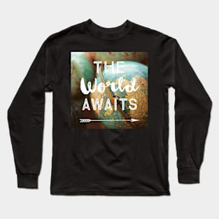 The World Awaits Long Sleeve T-Shirt